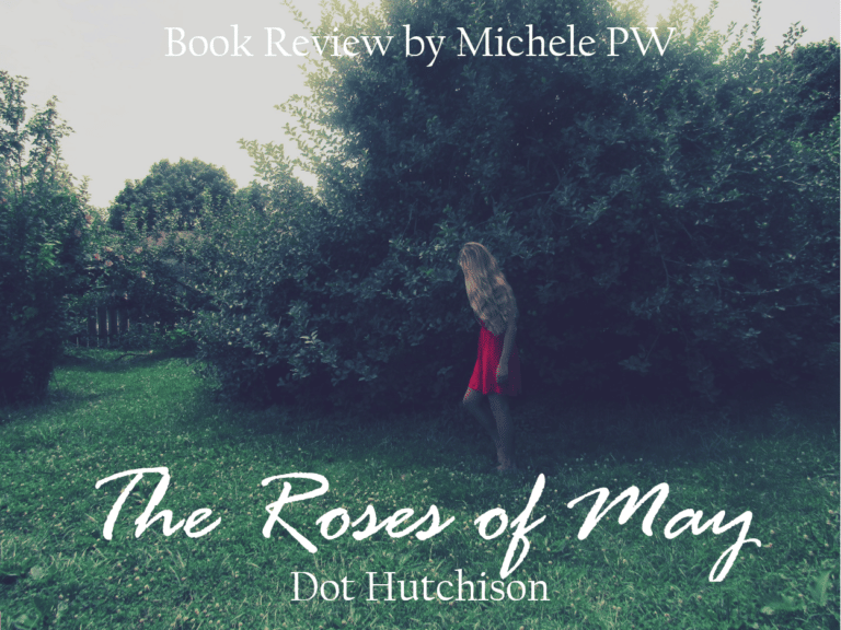Book Review The Roses of May by Dot Hutchison